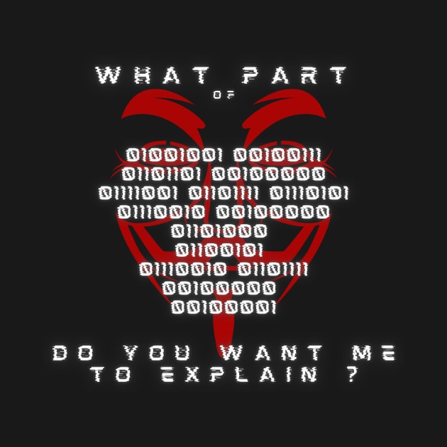 An anonymous dark design "What part of xxx do you want me to explain ? " labeled with red anonymous mask by SehliBuilder