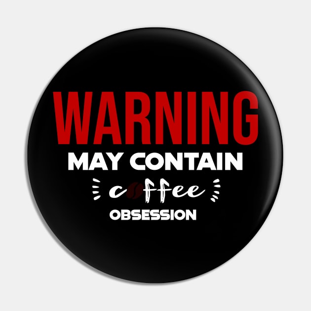 Warning: May Contain coffee Obsession Pin by CreationArt8