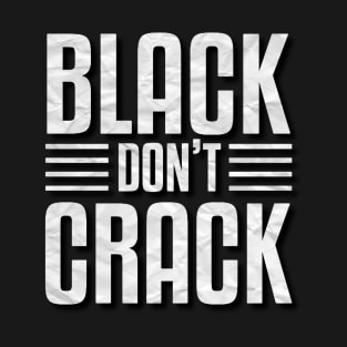 Black don't crack T-Shirt