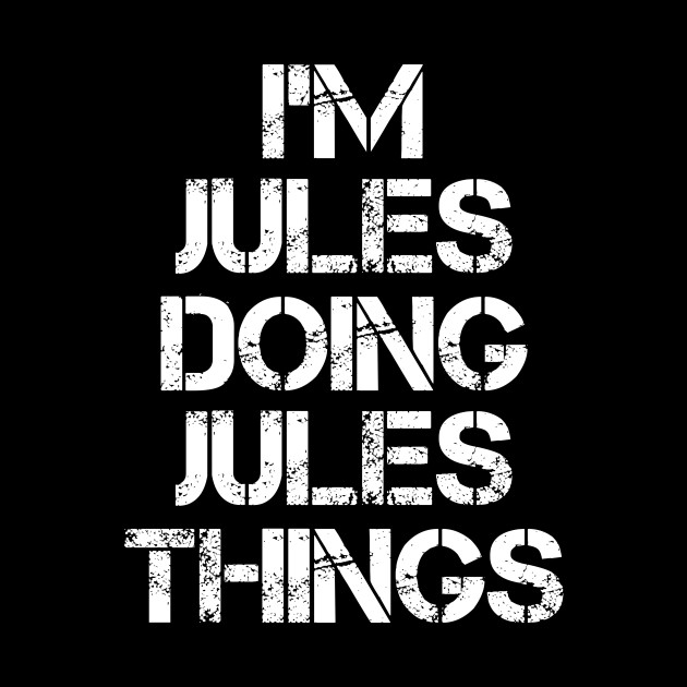 Jules Name T Shirt - Jules Doing Jules Things - Jules - Phone Case