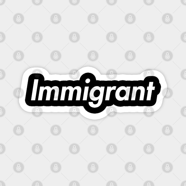 Immigrant Minimalist Magnet by lightbulbmcoc