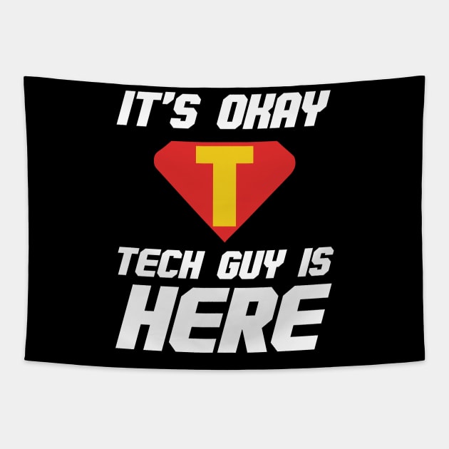 It’s Okay Tech Guy Is Here Tapestry by YouareweirdIlikeyou