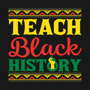 Teach Black History T-Shirt