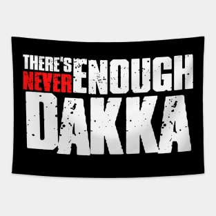 There's Never Enough Dakka Tapestry