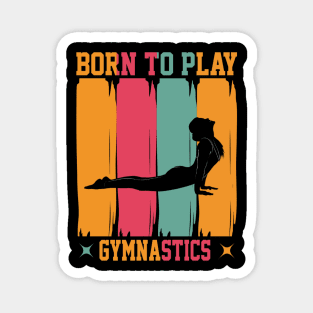 Born to play gymnastics Magnet