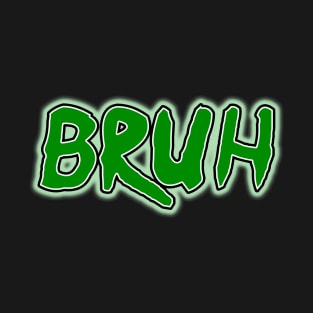 Bruh by Basement Mastermind T-Shirt