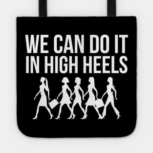 We can do it in high heels equal pay working Women's Day Tote