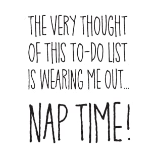 Nap Time! T-Shirt