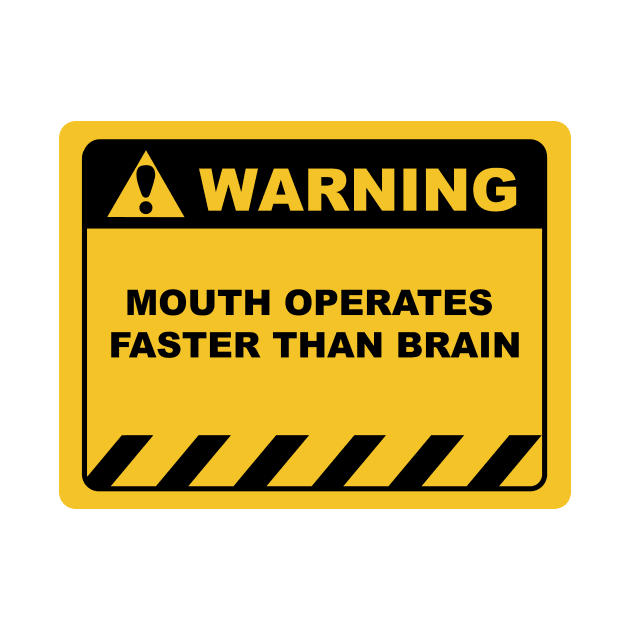 Funny Human Warning Label / Sign MOUTH OPERATES FASTER THAN BRAIN Sayings Sarcasm Humor Quotes by ColorMeHappy123