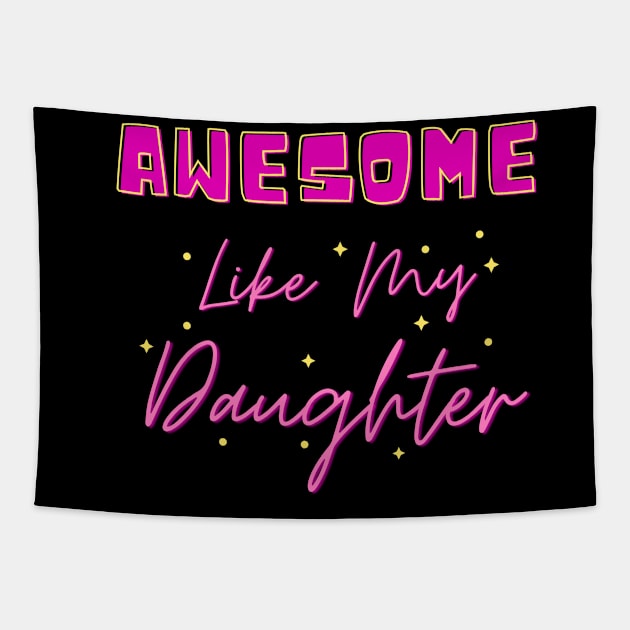 Awesome Like My Daughter Tapestry by sara99
