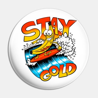 Stay Gold Banana (front print) Pin