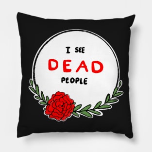 I see dead people Pillow