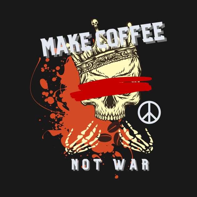 Make Coffee Not War by AO Apparel