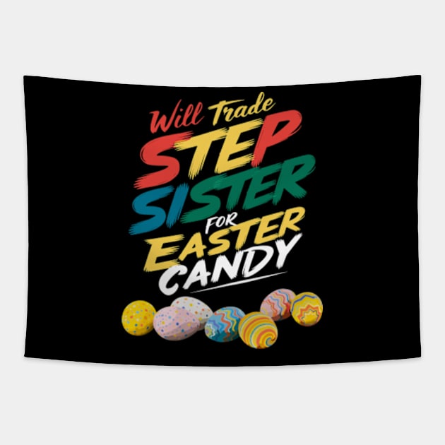 Will Trade Step Sister For Easter Candy Funny Boys Kids Toddler Tapestry by Shopinno Shirts