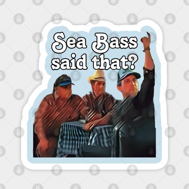 Sea Bass said that? Magnet by Kitta’s Shop