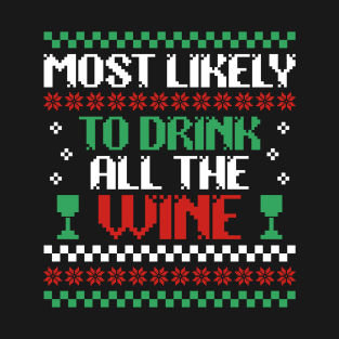 Most Likely To Drink All The Wine Christmas Ugly Sweater Style T-Shirt