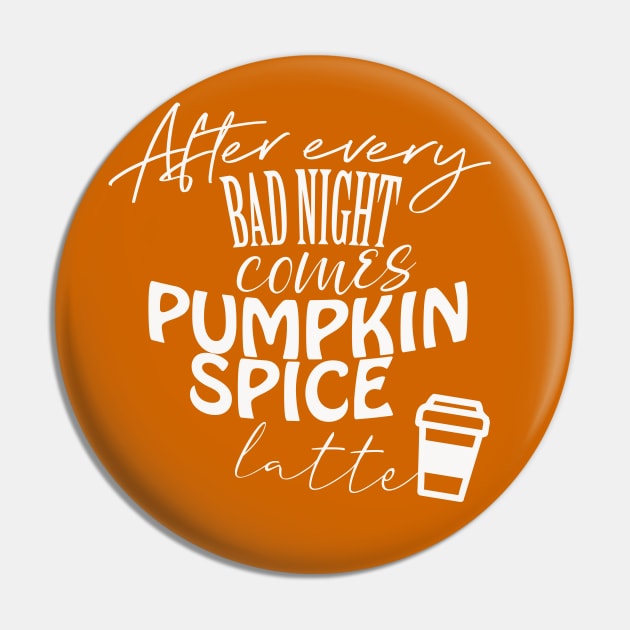 After every bad night comes PUMPKIN SPICE latte Pin by BoogieCreates