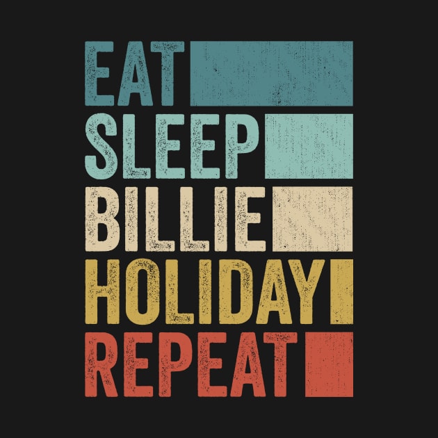 Funny Eat Sleep Billie Holiday Repeat Retro Vintage by Realistic Flamingo