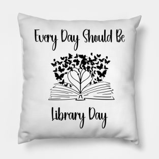 Every Day Should Be Library Day Librarian Library LOVER Quotes Pillow