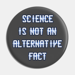 Science Is Not An Alternative Fact by Basement Mastermind Pin