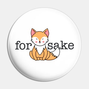 For Fox Sake!  Funny fox pun Pin