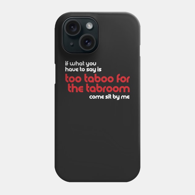 Too Taboo for the Tabroom Phone Case by ForensicsFaces