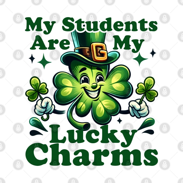 St Patrick's Day Teacher My Students are My Lucky Charms by click2print