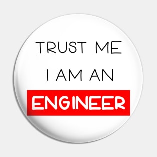 Trust me , I am an engineer Pin