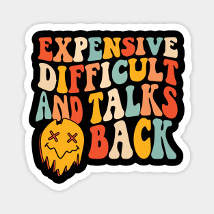 Expensive difficult and talks back Magnet