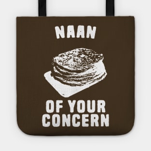 Naan Of Your Concern Tote