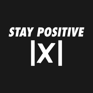 Stay Positive T-Shirt