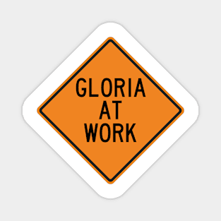 Gloria at Work Funny Warning Sign Magnet