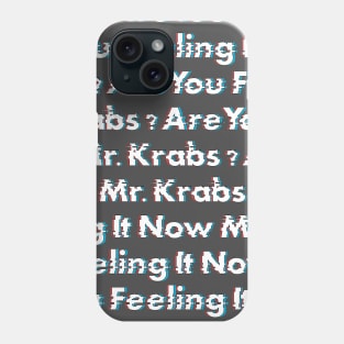 Are You Feeling It Now Mr. Krabs? pattern Phone Case