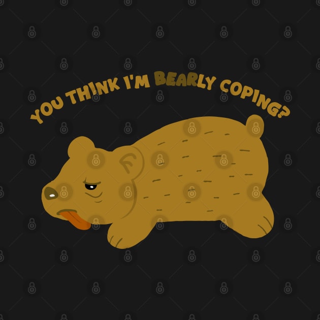 You think I'm BEARly coping? by Jaaral0209