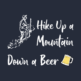 Hike Up a Mountain Down a Beer T-Shirt