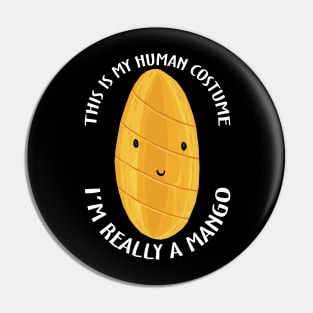 This Is My Human Costume I'm Really A Mango Pin