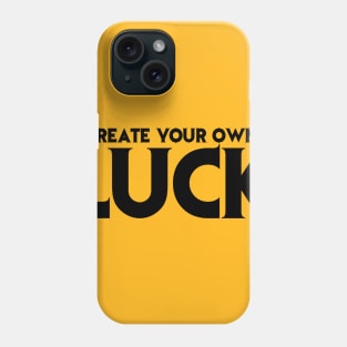 Create your own luck Phone Case