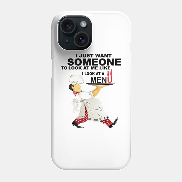 I just want someone to look at me like I look at a menu. Phone Case by AmazingArtMandi