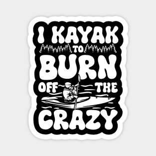 I Kayak to Burn Off the Crazy Magnet