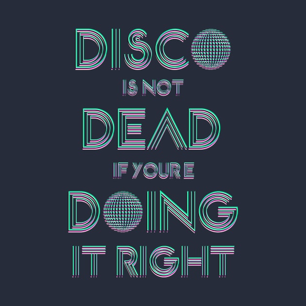 Disco Is not dead if you're coing it right by Malarkey