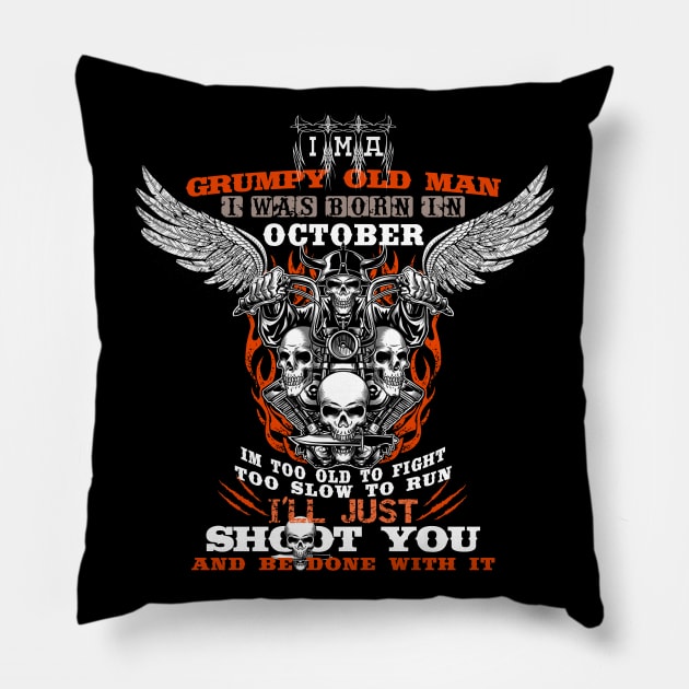 Grumpy Old Man i was born in OCTOBER Pillow by CHNSHIRT