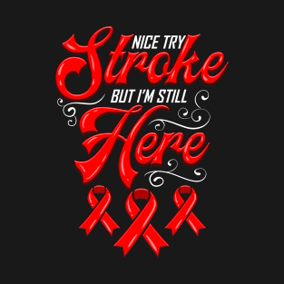 Stroke Awareness Nice Try Stroke Survivor T-Shirt