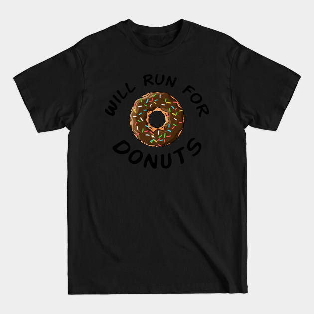 Disover Will run for donuts - Will Run For Donuts - T-Shirt