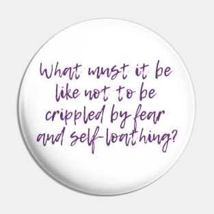 Fear and Self-Loathing Pin