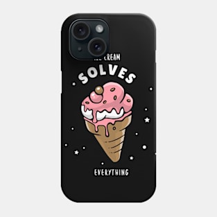 ice cream solves everything Phone Case