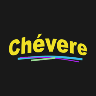 Chévere - Cool in Spanish T-Shirt