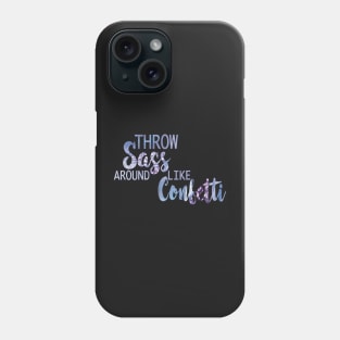 Throw Sass Around Like Confetti Quote Phone Case