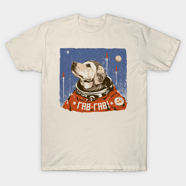 Soviet Space Dog Space Dog T Shirt Teepublic