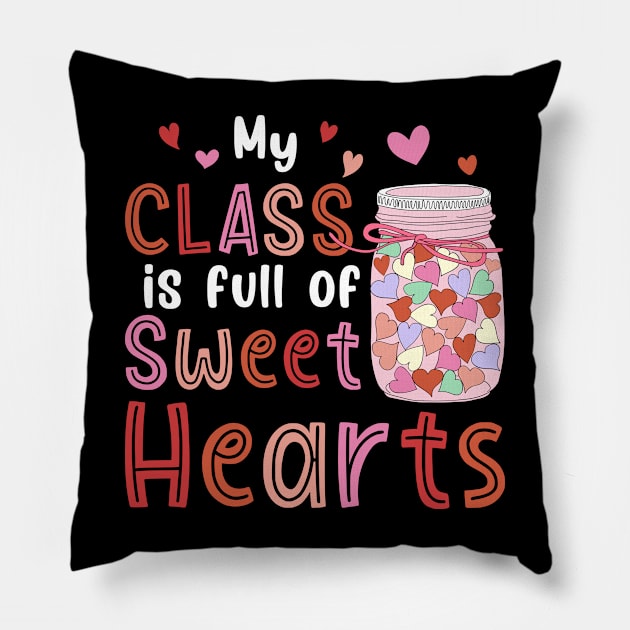 My Class Is Full Of Sweet Hearts Valentines Day Teacher Pillow by unaffectedmoor