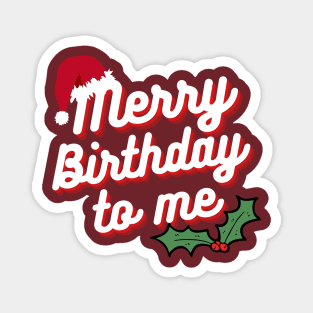 Merry birthday to me December born Magnet